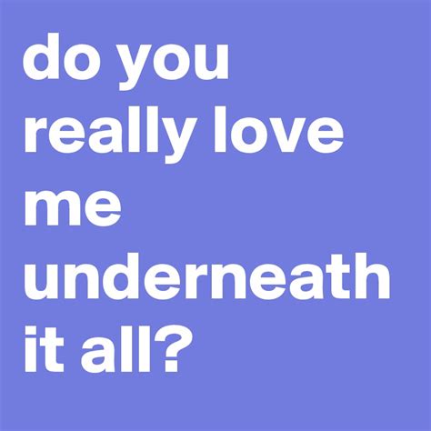 U really love me underneath it all - Audio of Underneath It All (Album Version) performed by No Doubt from the single Underneath It All. It also appears on the album Rock Steady.© 2002 Interscop...